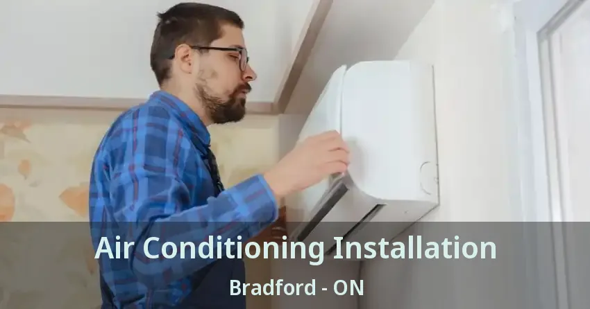 Air Conditioning Installation Bradford - ON