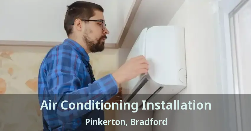 Air Conditioning Installation Pinkerton, Bradford - ON