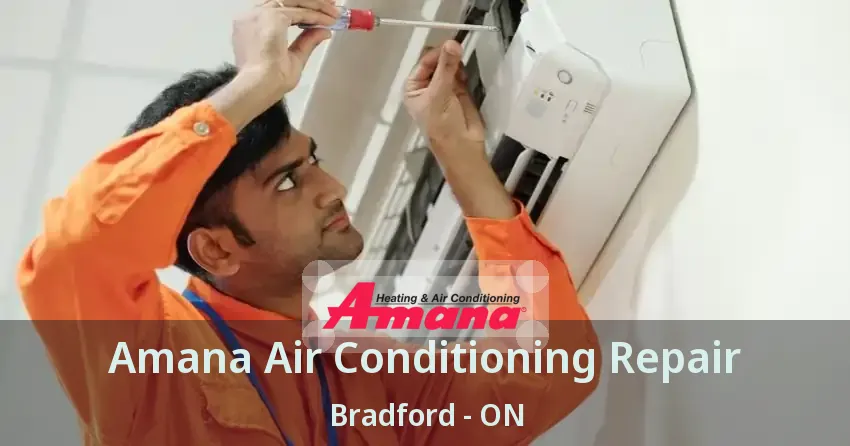 Amana Air Conditioning Repair Bradford - ON