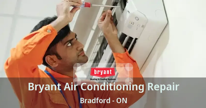 Bryant Air Conditioning Repair Bradford - ON