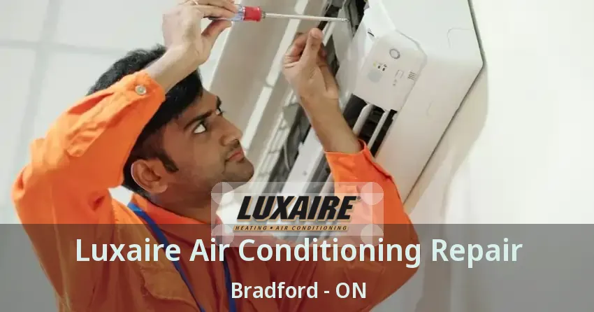 Luxaire Air Conditioning Repair Bradford - ON