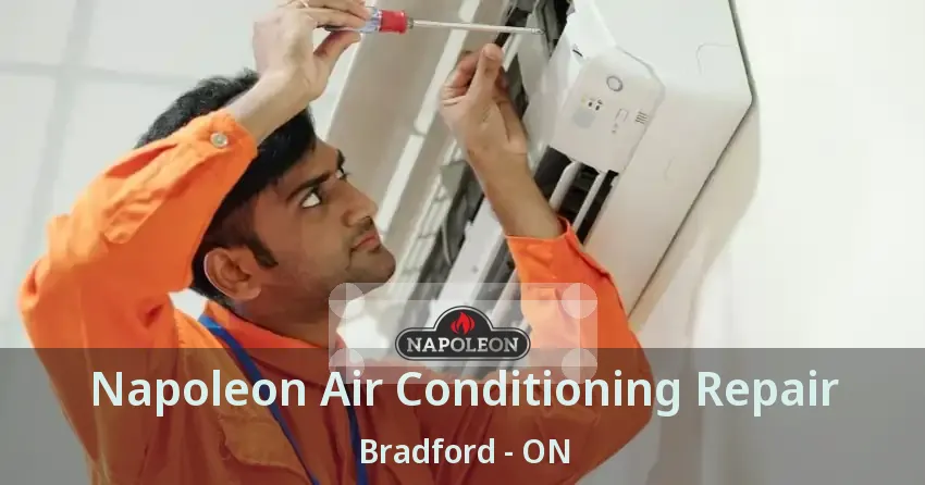 Napoleon Air Conditioning Repair Bradford - ON