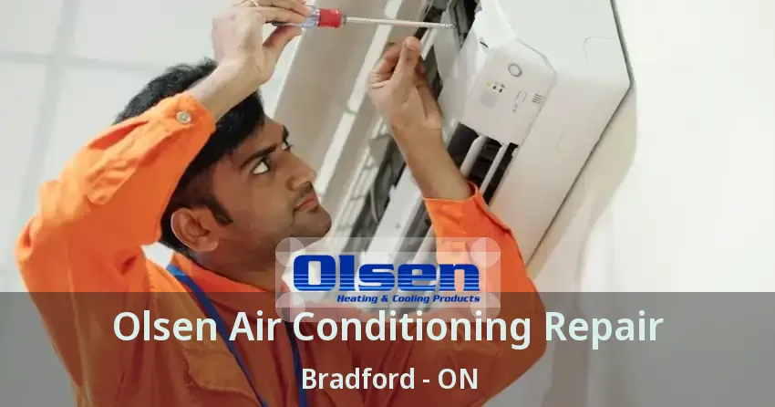 Olsen Air Conditioning Repair Bradford - ON