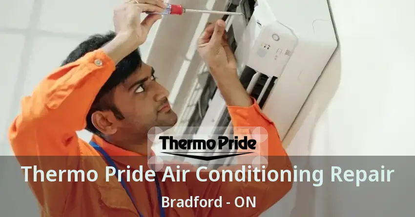Thermo Pride Air Conditioning Repair Bradford - ON