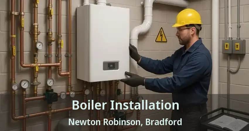 Boiler Installation Newton Robinson, Bradford - ON
