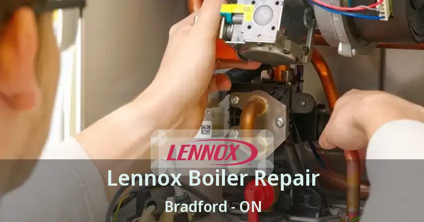 Lennox Boiler Repair Bradford - ON