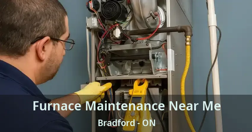 Furnace Maintenance Near Me Bradford - ON