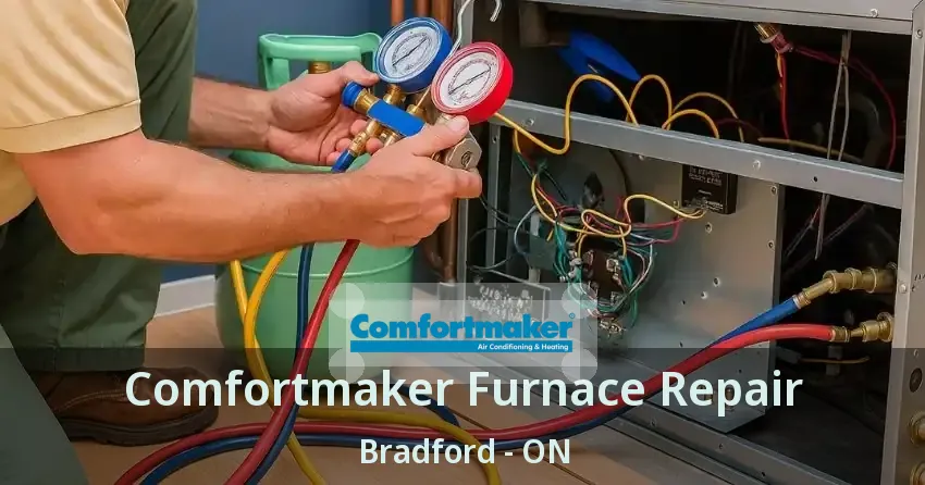 Comfortmaker Furnace Repair Bradford - ON