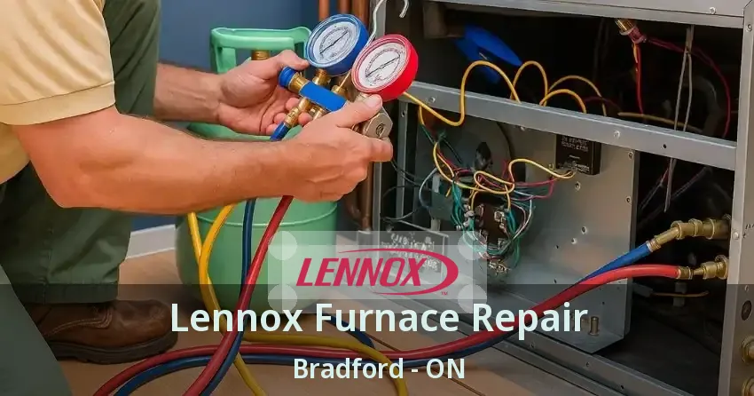 Lennox Furnace Repair Bradford - ON