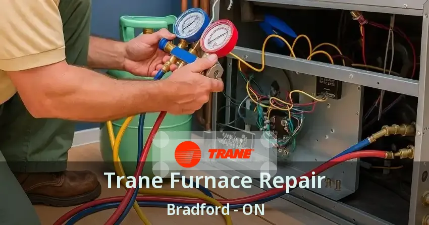 Trane Furnace Repair Bradford - ON