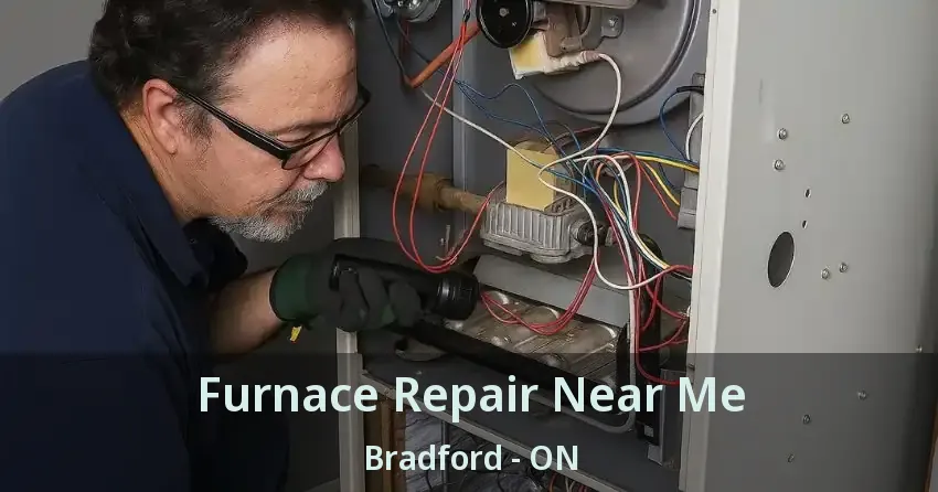 Furnace Repair Near Me Bradford - ON