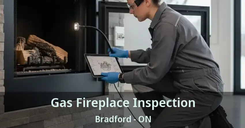Gas Fireplace Inspection Bradford - ON