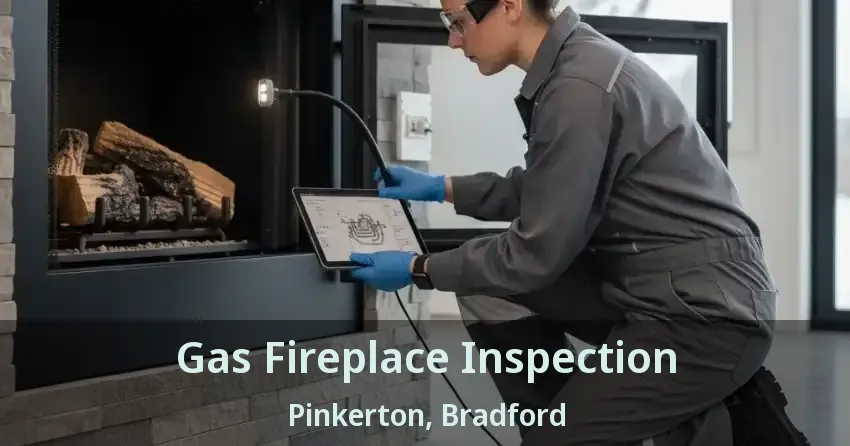 Gas Fireplace Inspection Pinkerton, Bradford - ON
