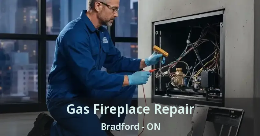 Gas Fireplace Repair Bradford - ON