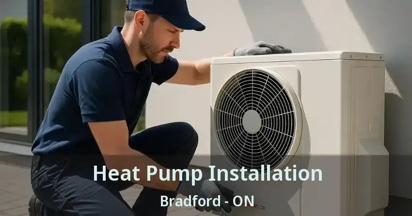 Heat Pump Installation Bradford - ON