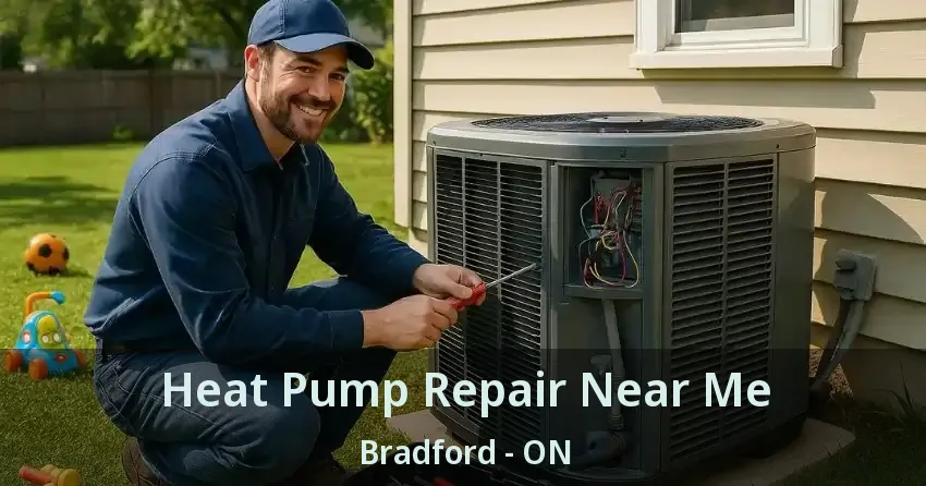 Heat Pump Repair Near Me Bradford - ON