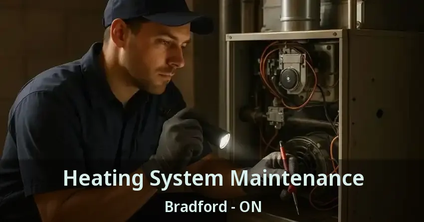 Heating System Maintenance Bradford - ON
