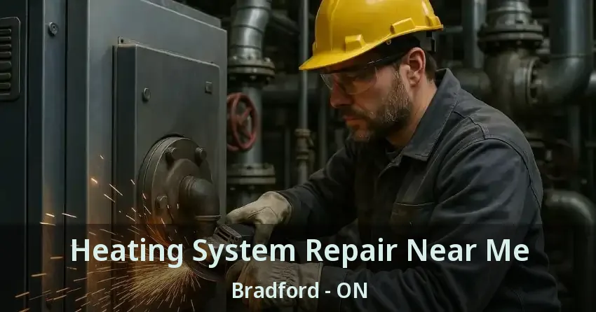 Heating System Repair Near Me Bradford - ON