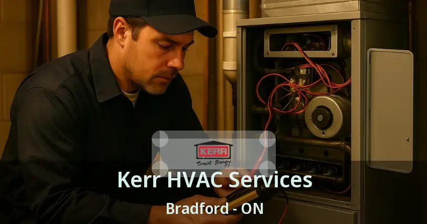 Kerr HVAC Services Bradford - ON