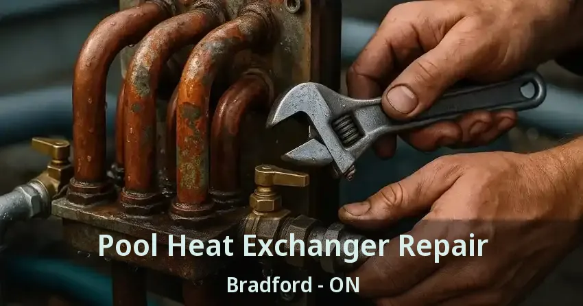 Pool Heat Exchanger Repair Bradford - ON