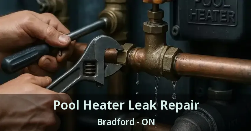 Pool Heater Leak Repair Bradford - ON