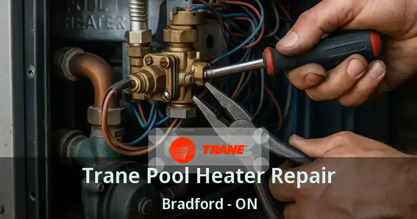 Trane Pool Heater Repair Bradford - ON