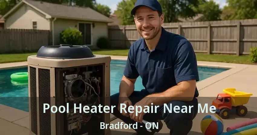 Pool Heater Repair Near Me Bradford - ON