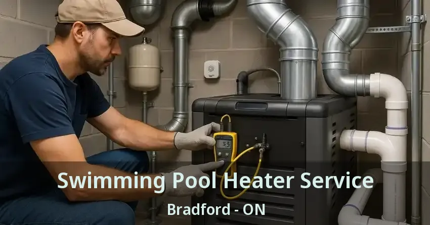 Swimming Pool Heater Service Bradford - ON