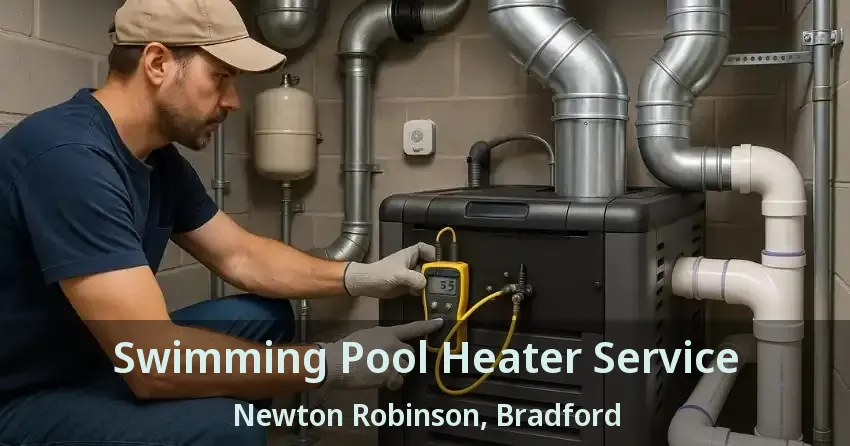Swimming Pool Heater Service Newton Robinson, Bradford - ON